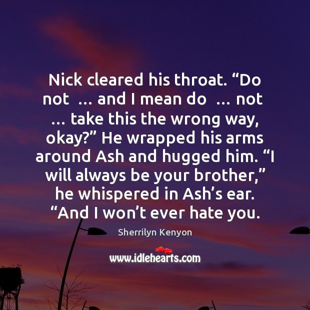Nick cleared his throat. “Do not  … and I mean do  … not  … take Image