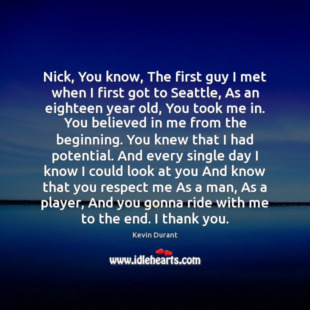 Nick, You know, The first guy I met when I first got Image