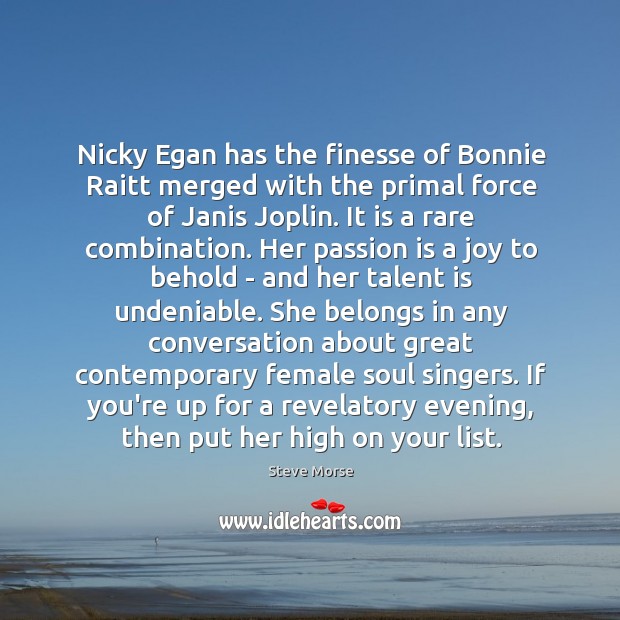 Nicky Egan has the finesse of Bonnie Raitt merged with the primal Steve Morse Picture Quote