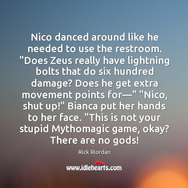 Nico danced around like he needed to use the restroom. “Does Zeus Image