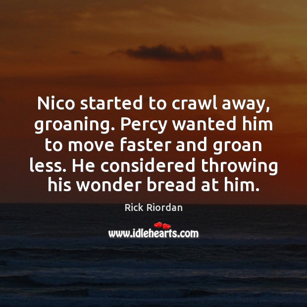 Nico started to crawl away, groaning. Percy wanted him to move faster Image