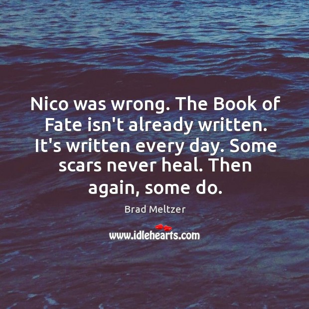 Nico was wrong. The Book of Fate isn’t already written. It’s written Brad Meltzer Picture Quote