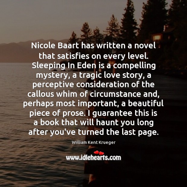 Nicole Baart has written a novel that satisfies on every level. Sleeping William Kent Krueger Picture Quote