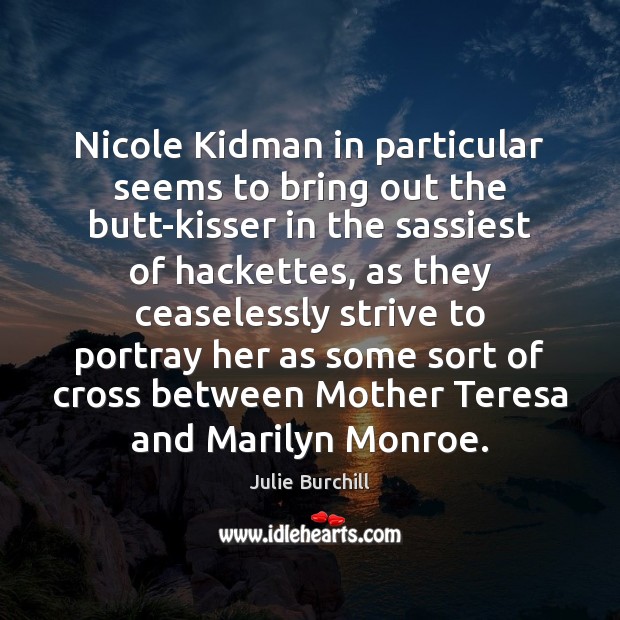 Nicole Kidman in particular seems to bring out the butt-kisser in the Image