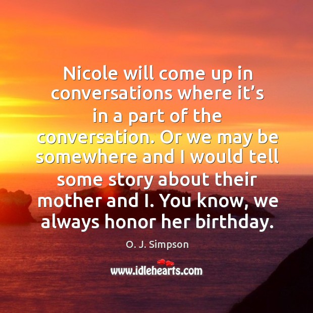 Nicole will come up in conversations where it’s in a part of the conversation. Image