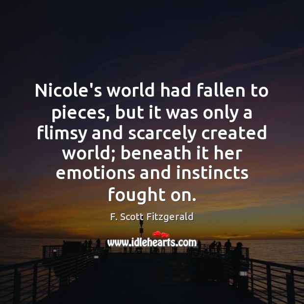 Nicole’s world had fallen to pieces, but it was only a flimsy F. Scott Fitzgerald Picture Quote