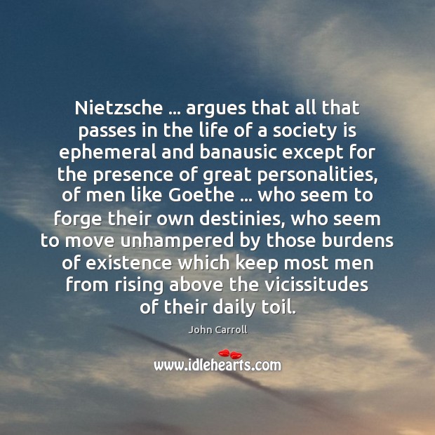 Nietzsche … argues that all that passes in the life of a society Society Quotes Image