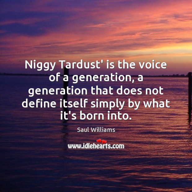 Niggy Tardust’ is the voice of a generation, a generation that does Image