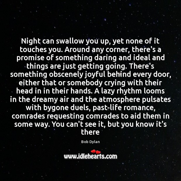 Night can swallow you up, yet none of it touches you. Around Promise Quotes Image