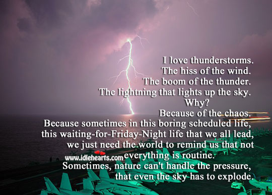 I love thunderstorms. The hiss of the wind. Nature Quotes Image