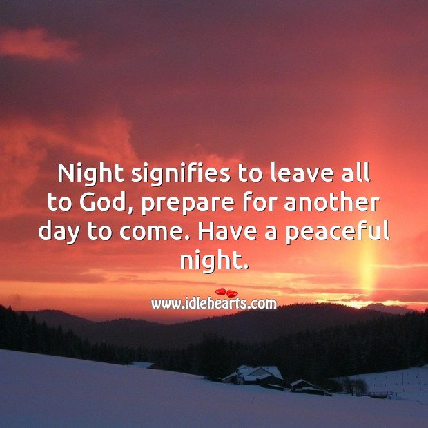 Night signifies to leave all to God, prepare for another day to come. Good Night Quotes Image