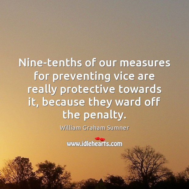 Nine-tenths of our measures for preventing vice are really protective towards it, Image