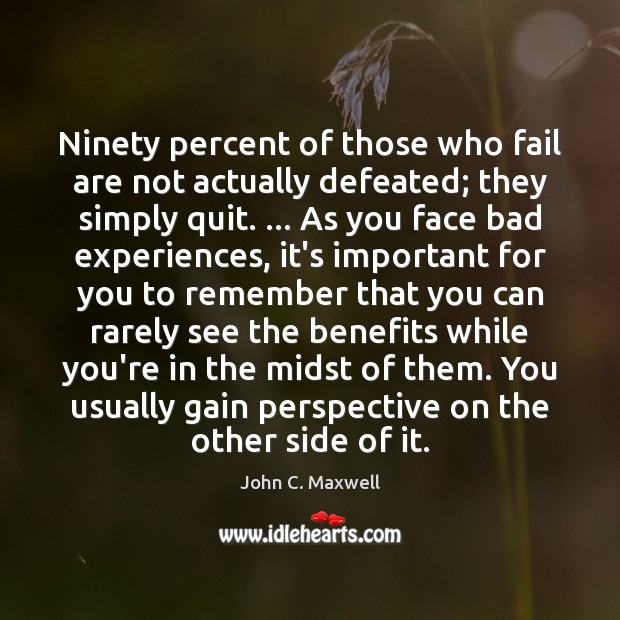 Ninety percent of those who fail are not actually defeated; they simply Image
