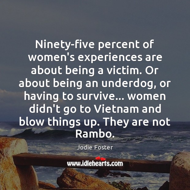 Ninety-five percent of women’s experiences are about being a victim. Or about Image