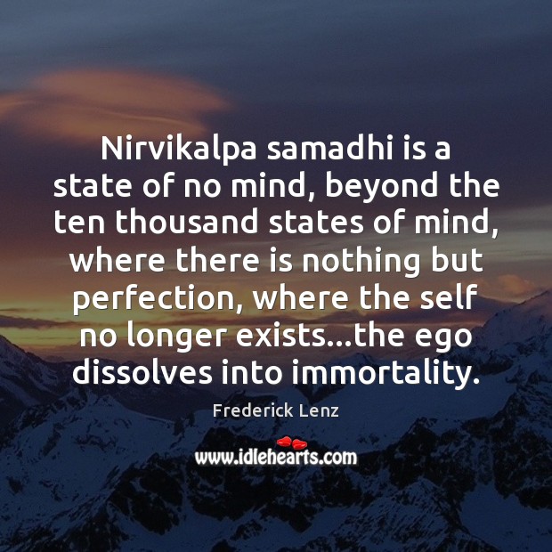 Nirvikalpa samadhi is a state of no mind, beyond the ten thousand Image