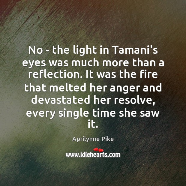 No – the light in Tamani’s eyes was much more than a Image