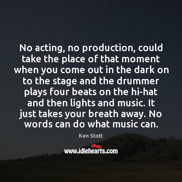 No acting, no production, could take the place of that moment when Ken Stott Picture Quote