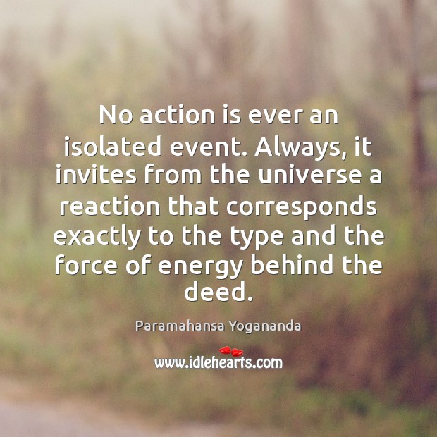 No action is ever an isolated event. Always, it invites from the Image