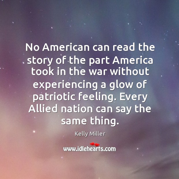 No american can read the story of the part america took in the war without experiencing Kelly Miller Picture Quote