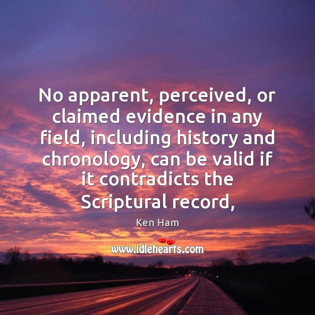 No apparent, perceived, or claimed evidence in any field, including history and Image