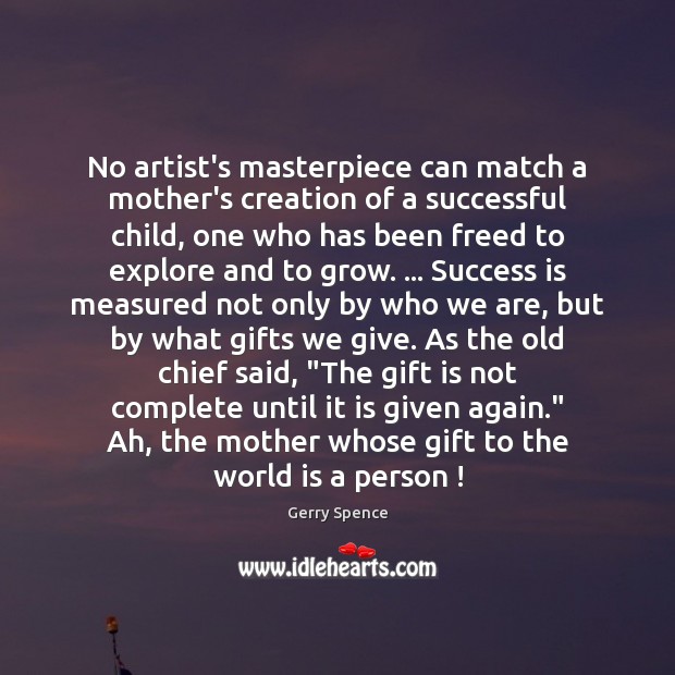 No artist’s masterpiece can match a mother’s creation of a successful child, Success Quotes Image