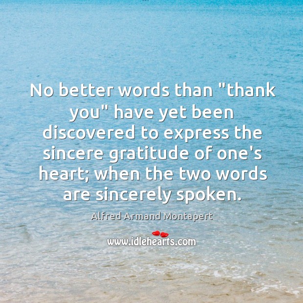 No better words than “thank you” have yet been discovered to express Alfred Armand Montapert Picture Quote