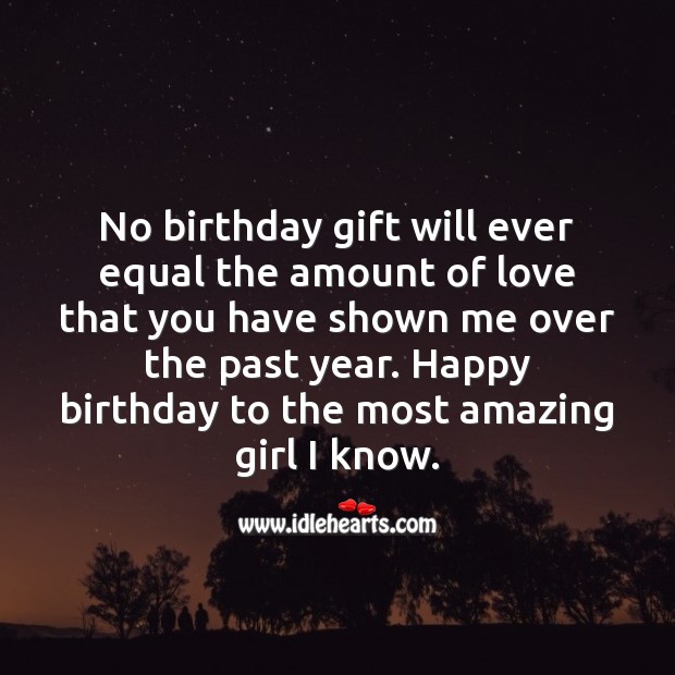 No birthday gift will ever equal the amount of love that you shown me. Gift Quotes Image