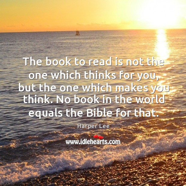 No book in the world equals the bible for that. Harper Lee Picture Quote