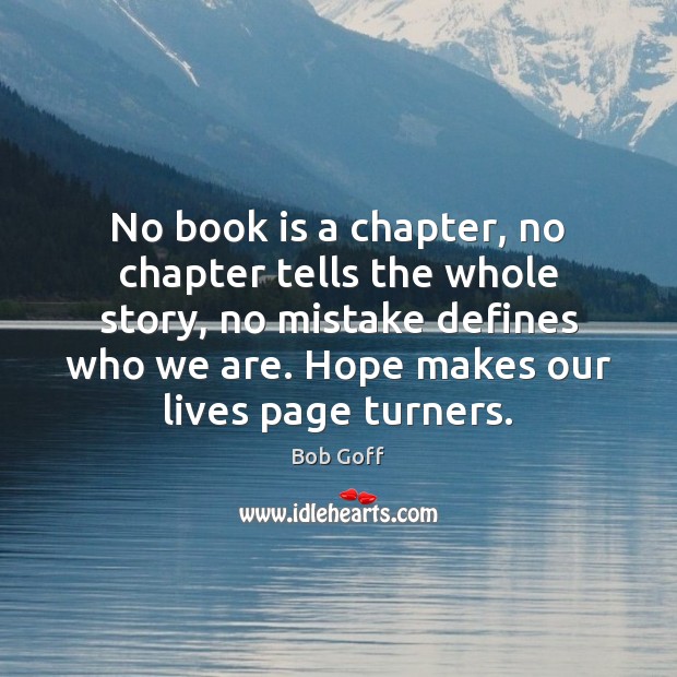 No book is a chapter, no chapter tells the whole story, no Bob Goff Picture Quote