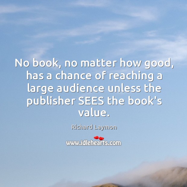No book, no matter how good, has a chance of reaching a Image