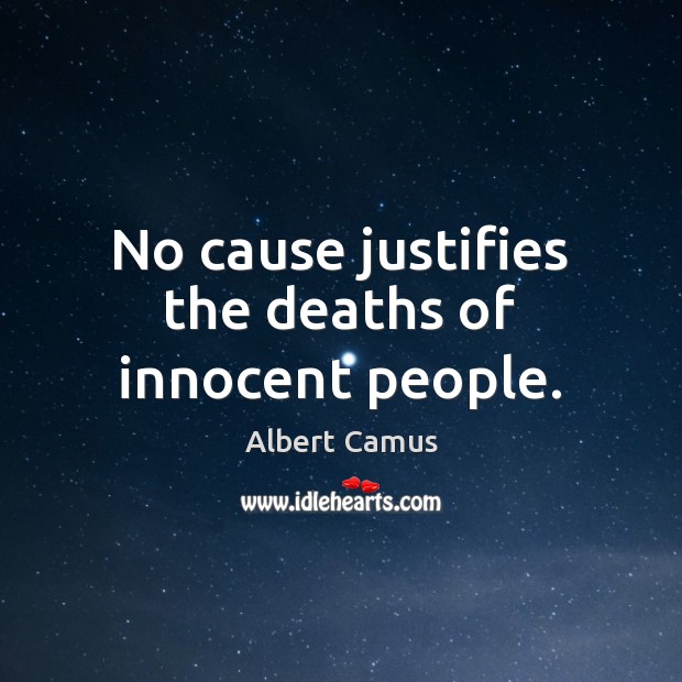 No cause justifies the deaths of innocent people. Image