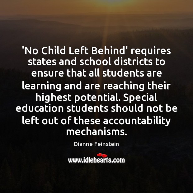 ‘No Child Left Behind’ requires states and school districts to ensure that Dianne Feinstein Picture Quote