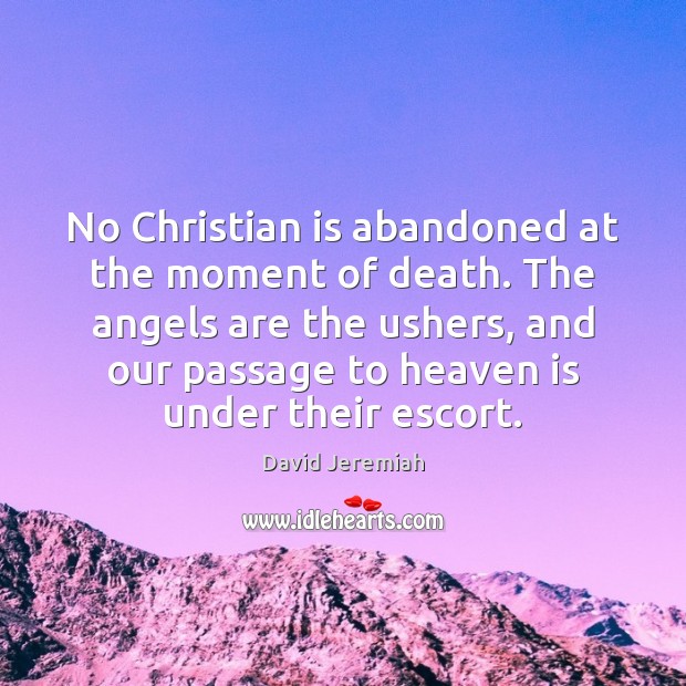 No Christian is abandoned at the moment of death. The angels are Image