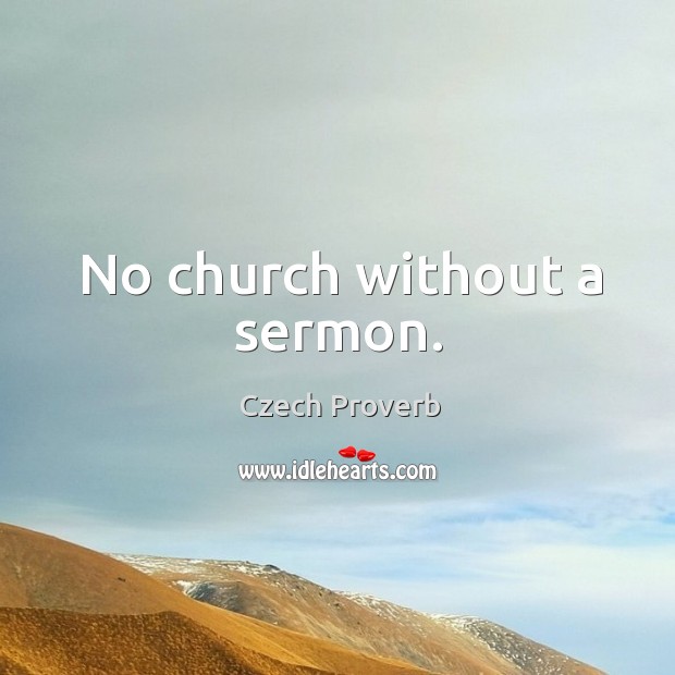 No church without a sermon. Czech Proverbs Image