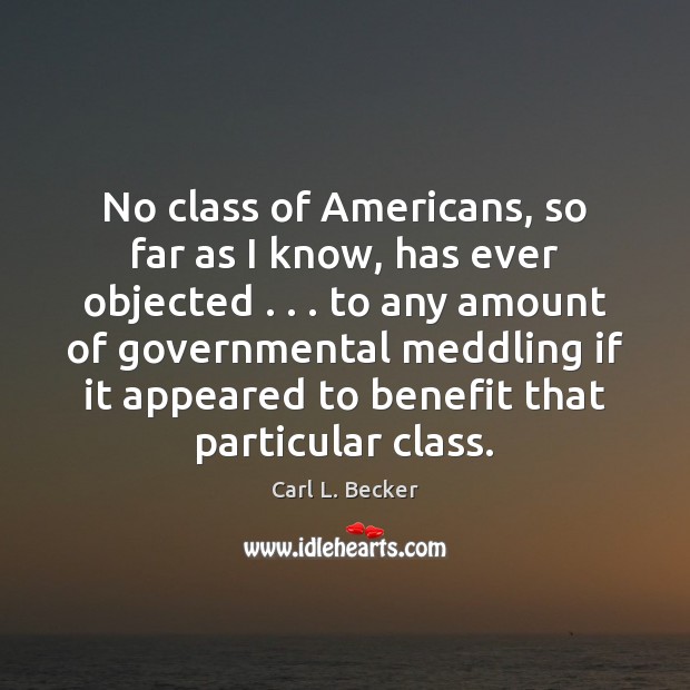 No class of Americans, so far as I know, has ever objected . . . Image