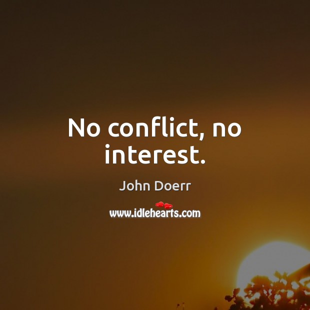 No conflict, no interest. John Doerr Picture Quote