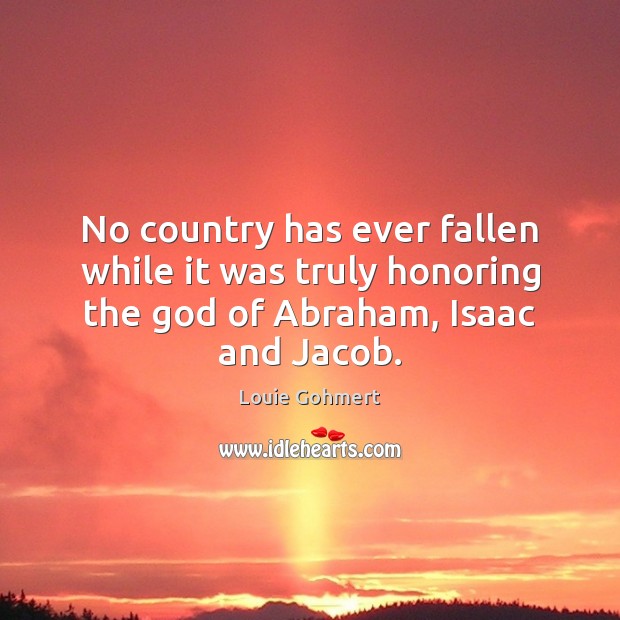 No country has ever fallen while it was truly honoring the God Image