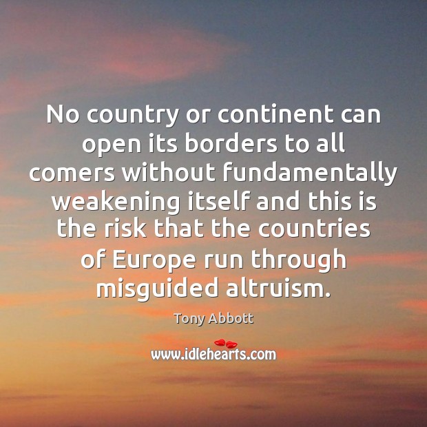 No country or continent can open its borders to all comers without Image
