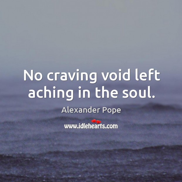 No craving void left aching in the soul. Image