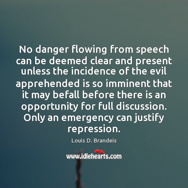 No danger flowing from speech can be deemed clear and present unless Opportunity Quotes Image