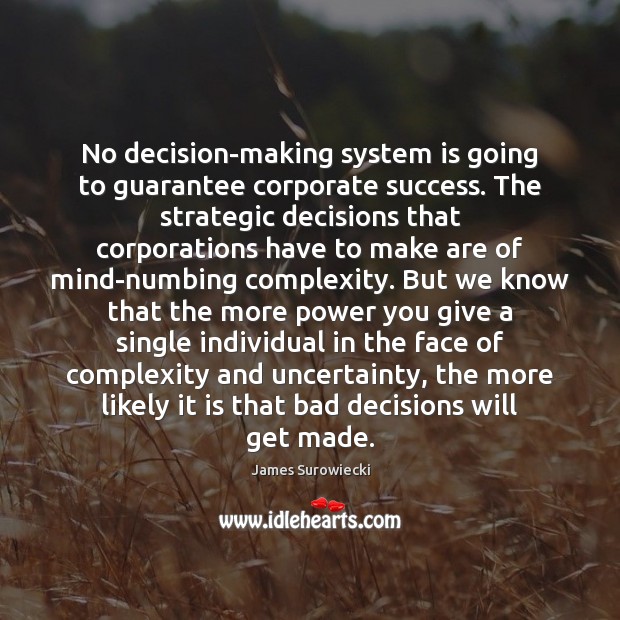 No decision-making system is going to guarantee corporate success. The strategic decisions Image