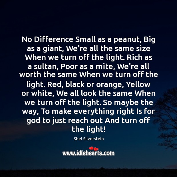 No Difference Small as a peanut, Big as a giant, We’re all Shel Silverstein Picture Quote