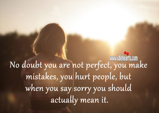 When you say sorry you should actually mean it. People Quotes Image