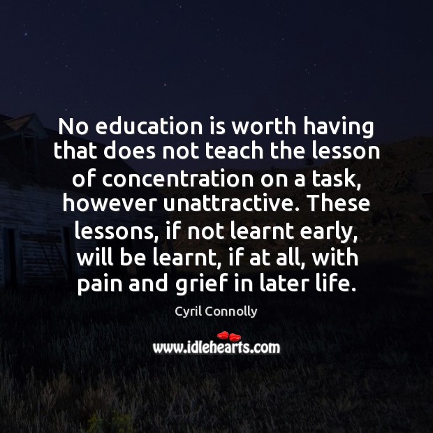 No education is worth having that does not teach the lesson of Education Quotes Image