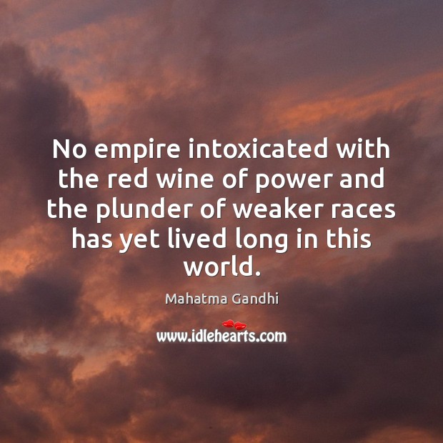No empire intoxicated with the red wine of power and the plunder Image