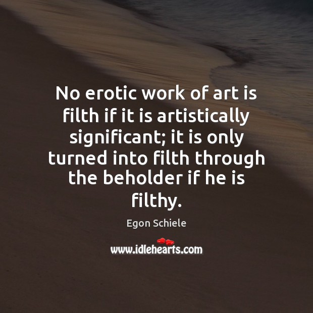 No erotic work of art is filth if it is artistically significant; Art Quotes Image
