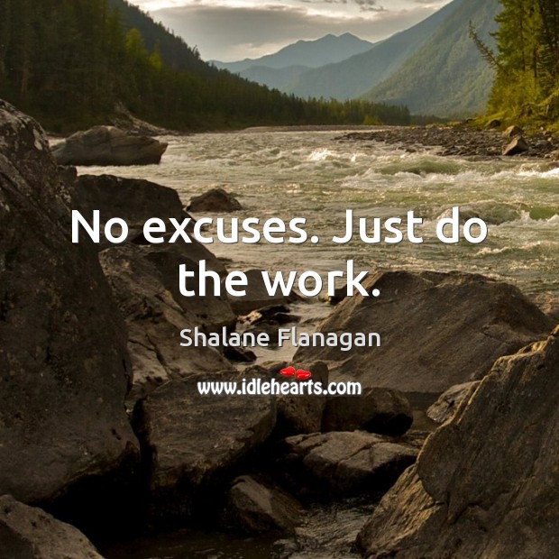 No excuses. Just do the work. Shalane Flanagan Picture Quote