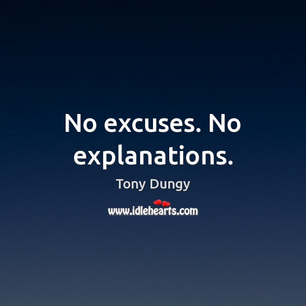 No excuses. No explanations. Tony Dungy Picture Quote
