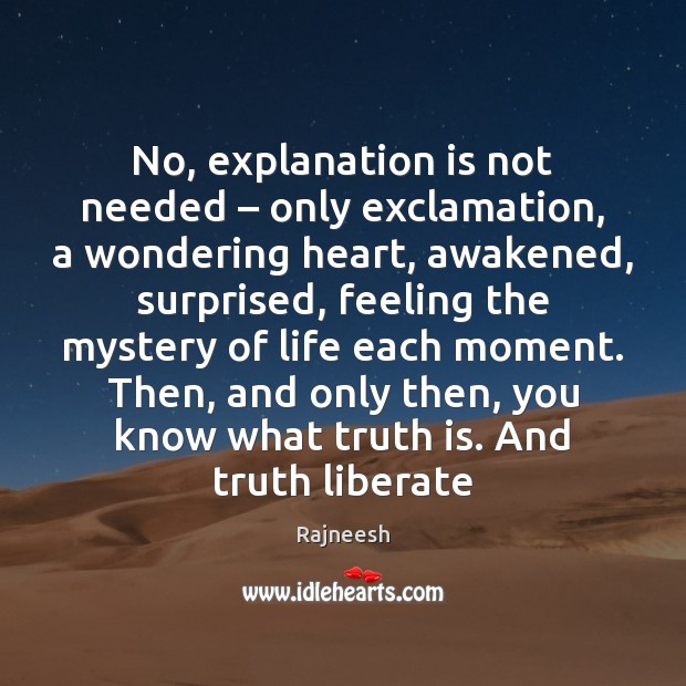 No, explanation is not needed – only exclamation, a wondering heart, awakened, surprised, Image