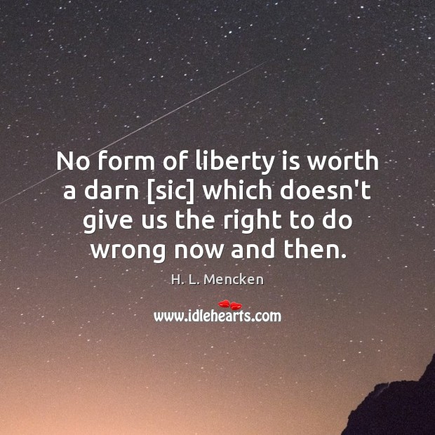 No form of liberty is worth a darn [sic] which doesn’t give Image